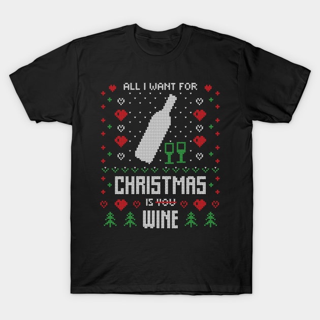 All I Want For Christmas Is Wine T-Shirt by DragonTees